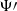 $ \Psi \prime $