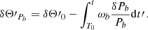 $$ \begin{aligned} \delta \Theta \prime _{P_b}&=\delta \Theta \prime _0-\int _{T_0}^{t}{\omega _b}\frac{\delta P_b}{P_b} \mathrm{d} t\prime \,. \end{aligned} $$