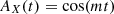 $ A_X(t) = \cos (mt) $