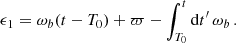 $$ \begin{aligned} \epsilon _1=\omega _b(t-T_0)+\varpi -\int _{T_0}^t \mathrm{d} t^{\prime } \,\omega _b\,. \end{aligned} $$