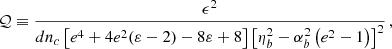 $$ \begin{aligned} \mathcal{Q} \equiv \frac{\epsilon ^2}{d n_c \left[e^4+4 e^2 (\varepsilon -2)-8 \varepsilon +8\right] \left[\eta _b^2-\alpha _b^2 \left(e^2-1\right)\right]^2} \,, \end{aligned} $$