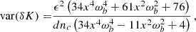 $$ \begin{aligned} \mathrm{var} ({ \delta K})=&\frac{\epsilon ^2 \left(34 x^4 \omega _b^4+61 x^2 \omega _b^2+76\right)}{d n_c \left(34 x^4 \omega _b^4-11 x^2 \omega _b^2+4\right)}\,,\end{aligned} $$