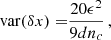 $$ \begin{aligned} \mathrm{var} ({ \delta x})=&\frac{20 \epsilon ^2}{9 d n_c}\,,\end{aligned} $$