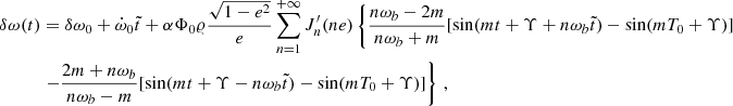 $$ \begin{aligned} \delta \omega (t)&= \delta \omega _0+\dot{\omega }_0\tilde{t}+\alpha \Phi _0 \varrho \frac{\sqrt{1-e^2}}{e} \sum _{n=1}^{+\infty }J_n^{\prime }(ne) \left\{ \frac{n\omega _b-2m}{ n\omega _b+m}[ \sin (m t+\Upsilon +n\omega _b \tilde{t})-\sin (m T_0+\Upsilon )] \right.\nonumber \\&\left.-\frac{2m+n\omega _b}{n\omega _b-m} [\sin (m t+\Upsilon -n\omega _b \tilde{t})-\sin (m T_0+\Upsilon )] \right\} \,, \end{aligned} $$