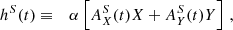 $$ \begin{aligned} h^S(t)&\equiv&\alpha \left[ A_{X}^S(t)X+A_{Y}^S(t) Y\right]\,,\end{aligned} $$