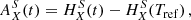 $$ \begin{aligned} A_{X}^S(t)&= H_{X}^S(t)- H_{X}^S(T_{\rm ref})\,,\end{aligned} $$