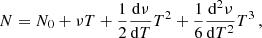 $$ \begin{aligned} N = N_0+ \nu T + \frac{1}{2}\frac{\mathrm{d} \nu }{\mathrm{d} T}T^2 + \frac{1}{6}\frac{\mathrm{d} ^2\nu }{\mathrm{d} T^2}T^3 \,, \end{aligned} $$