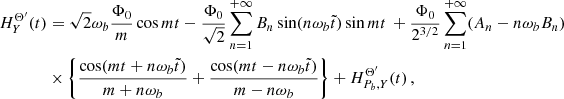 $$ \begin{aligned} H^{\Theta ^{\prime }}_Y(t)&= \sqrt{2} \omega _b\frac{\Phi _0}{m}\cos m t -\frac{\Phi _0}{\sqrt{2}} \sum _{n=1}^{+\infty } B_n \sin (n\omega _b\tilde{t})\sin m t \,\nonumber + \frac{\Phi _0}{2^{3/2}}\sum _{n=1}^{+\infty } (A_n-n\omega _b B_n)\\&\times \left\{ \frac{ \cos (m t+n\omega _b\tilde{t}) }{m+n\omega _b} +\frac{ \cos (m t-n\omega _b\tilde{t}) }{m-n\omega _b}\right\} +H^{\Theta ^{\prime }}_{P_b,Y}(t)\,,\end{aligned} $$