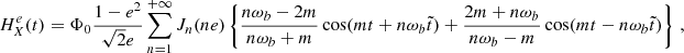 $$ \begin{aligned} H^e_X(t)&= \Phi _0 \frac{1-e^2}{\sqrt{2}e}\sum _{n=1}^{+\infty } J_n(ne) \left\{ \frac{n\omega _b-2m}{ n\omega _b+m} \cos (m t+n\omega _b \tilde{t}) +\frac{2m+n\omega _b}{n\omega _b-m}\cos (m t-n\omega _b \tilde{t}) \right\} \, ,\end{aligned} $$