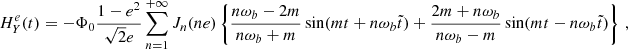 $$ \begin{aligned} H^e_Y(t)&= -\Phi _0 \frac{1-e^2}{\sqrt{2} e}\sum _{n=1}^{+\infty } J_n(ne) \left\{ \frac{n\omega _b-2m}{ n\omega _b+m}\sin (m t+n\omega _b \tilde{t}) +\frac{2m+n\omega _b}{n\omega _b-m} \sin (m t -n\omega _b \tilde{t}) \right\} \,, \end{aligned} $$