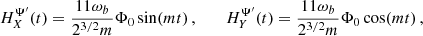 $$ \begin{aligned} H^{\Psi ^{\prime }}_X(t)&= \frac{11\omega _b}{2^{3/2} m} \Phi _0 \sin (m t)\,, \,\,\,\,\,\,\,\,\,\, H^{\Psi ^{\prime }}_Y(t)= \frac{11\omega _b}{2^{3/2} m} \Phi _0 \cos (m t) \,,\end{aligned} $$