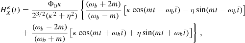 $$ \begin{aligned} H^\kappa _X(t)&= \frac{ \Phi _0 \kappa }{2^{3/2}(\kappa ^2+\eta ^2)} \left\{ \frac{ (\omega _b+2 m)}{(\omega _b-m)}\left[ \kappa \cos (m t-\omega _b\bar{t} ) - \eta \sin (m t-\omega _b\bar{t} ) \right] \right. \nonumber \\&+ \left. \frac{ (\omega _b-2 m)}{(\omega _b+m)}\left[ \kappa \cos (m t+\omega _b\bar{t} ) + \eta \sin (m t+\omega _b\bar{t} ) \right] \right\} \,,\end{aligned} $$