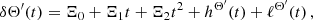 $$ \begin{aligned} \delta \Theta ^{\prime }(t)= \Xi _0+\Xi _1 t+\Xi _2 t^2+ h^{\Theta ^{\prime }}(t)+\ell ^{\Theta ^{\prime }}(t) \,, \end{aligned} $$