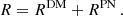 $$ \begin{aligned} R = R^{\mathrm{DM} } + R^{\mathrm{PN} } \,. \end{aligned} $$