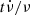 $ t \dot{\nu}/\nu $