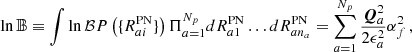 $$ \begin{aligned} \ln \mathbb{B} \equiv \int \ln \mathcal{B} P\left( \{R_{ai}^{\mathrm{PN} }\} \right) \Pi _{a=1}^{N_p} d R_{a1}^{\mathrm{PN} } \dots d R_{an_a}^{\mathrm{PN} } = \sum _{a=1}^{N_p}\frac{\boldsymbol{Q}_a^2}{2\epsilon _a^2} \alpha _{f}^2 \,, \end{aligned} $$