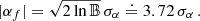 $$ \begin{aligned} |\alpha _{f}|&= \sqrt{2 \ln \mathbb{B} } \,\sigma _{\alpha } \doteq 3.72 \, \sigma _{\alpha } \,. \end{aligned} $$