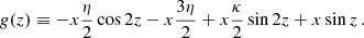$$ \begin{aligned} g(z) \equiv -x\frac{ \eta }{2}\cos 2 z -x\frac{3 \eta }{2}+x\frac{\kappa }{2} \sin 2 z +x \sin z \,. \end{aligned} $$