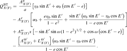 $$ \begin{aligned} Q^{\mathrm{BT} }_{X(Y)}&= \,\frac{A_{X(Y)}^a}{a}\left[ \eta _b \sin E^{\prime }+\alpha _b\left(\cos E^{\prime }-e\right)\right]\nonumber \\&- A_{X(Y)}^e \left[\alpha _b +\frac{e \eta _b\sin E^{\prime } }{1-e^2}+\frac{\sin E^{\prime } \left(\alpha _b \sin E^{\prime }-\eta _b \cos E^{\prime }\right)}{1-e \cos E^{\prime }}\right]\nonumber \\&+A_{X(Y)}^\omega x\left[ -\sin E^{\prime } \sin \omega (1-e^2)^{1/2} + \cos \omega \left(\cos E^{\prime }-e\right)\right]\nonumber \\&-\frac{\left[A_{X(Y)}^{\Theta ^{\prime }}+L_{X(Y)}^{\Theta ^{\prime }}\right] \left(\alpha _b \sin E^{\prime }-\eta _b \cos E^{\prime }\right)}{1-e \cos E^{\prime }} \,. \end{aligned} $$