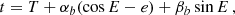 $$ \begin{aligned} t=T+\alpha _b (\cos E-e)+\beta _b\sin E \,, \end{aligned} $$