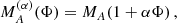 $$ \begin{aligned} M_A^{(\alpha )}(\Phi ) = M_A(1+\alpha \Phi ) \,, \end{aligned} $$