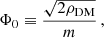 $$ \begin{aligned} \Phi _0 \equiv \frac{\sqrt{2\rho _{\rm DM}}}{m} \,,\end{aligned} $$