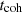 $ t_{\rm coh} $