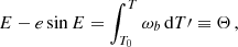 $$ \begin{aligned} E-e\sin E = \int _{T_0}^T \omega _b\, \mathrm{d} T\prime \equiv \Theta \,, \end{aligned} $$