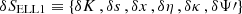 $ \mathsf \delta S _{\rm ELL1}\equiv \{\delta K\,,\delta s\,,\delta x\,,\delta \eta \,,\delta \kappa \,,\delta \Psi \prime \} $