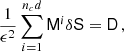 $$ \begin{aligned} \frac{1}{\epsilon ^2}\sum _{i=1}^{n_cd} \mathsf M ^{i}\delta \mathsf S =\mathsf D \,, \end{aligned} $$