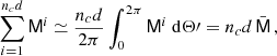 $$ \begin{aligned} \sum _{i=1}^{n_cd} \mathsf M ^i \simeq \frac{n_cd}{2\pi }\int _{0}^{2\pi } \mathsf M ^i\ \mathrm{d} \Theta \prime =n_c d\,\bar{\mathsf{M }} \,, \end{aligned} $$