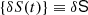 $ \{\delta S(t)\} \equiv \delta \mathsf S $