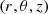 $ (r, \theta , z) $