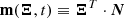 $$ \begin{aligned} \mathbf{m}(\boldsymbol{\Xi },t)&\equiv \boldsymbol{\Xi }^T \cdot \boldsymbol{N} \quad \end{aligned} $$