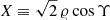$ X\equiv\sqrt{2}\,\varrho\cos\Upsilon $