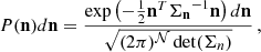 $$ \begin{aligned} P(\mathbf{n }) d\mathbf{n }=\frac{\exp \left(-\frac{1}{2}\mathbf{n }^T\mathbf{\Sigma _n }^{-1}\mathbf{n }\right) d\mathbf{n }}{\sqrt{(2\pi )^\mathcal{N} \det (\Sigma _n)}}\,, \end{aligned} $$