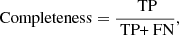 $$ \begin{aligned} \text{ Completeness} = \frac{{\text{ TP}}}{{\text{ TP} \text{+} \text{ FN}}}, \end{aligned} $$