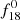 $ f_{18}^{0} $