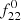 $ f_{22}^{0} $
