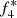 $ f_{4}^{*} $