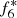$ f_{6}^{*} $