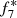 $ f_{7}^{*} $