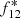 $ f_{12}^{*} $