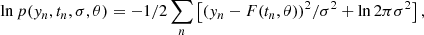 $$ \begin{aligned} \ln {p({y_n},{t_n},{\sigma },\theta )} = -1/2\sum _n \left[(y_n-F(t_n,\theta ))^2/\sigma ^2 + \ln 2 \pi \sigma ^2\right], \end{aligned} $$