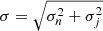 $ \sigma=\sqrt{\sigma_n^2+\sigma_j^2} $