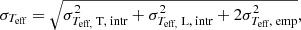 $$ \begin{aligned} \sigma _{T_\text{eff}}&= \sqrt{\sigma _{T_\text{eff,} \text{ T}, \text{ intr}}^2 +\sigma _{T_\text{eff,} \text{ L}, \text{ intr}}^2 + 2\sigma _{T_\text{eff}, \text{ emp}}^2},\end{aligned} $$