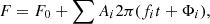 $$ \begin{aligned} F=F_0+\sum A_i 2 \pi (f_i t+\Phi _i), \end{aligned} $$