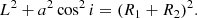 $$ \begin{aligned} L^2+a^2\cos ^2i=(R_1+R_2)^2. \end{aligned} $$
