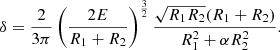 $$ \begin{aligned} \delta =\frac{2}{3\pi }\left(\frac{2E}{R_1+R_2}\right)^\frac{3}{2}\frac{\sqrt{R_1R_2}(R_1+R_2)}{R_1^2+\alpha R_2^2} .\end{aligned} $$
