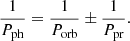 $$ \begin{aligned} \frac{1}{P_{\rm ph}}=\frac{1}{P_{\rm orb}}\pm \frac{1}{P_{\rm pr}}. \end{aligned} $$
